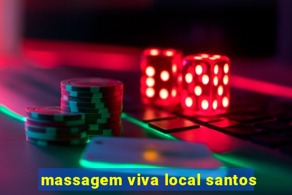 massagem viva local santos